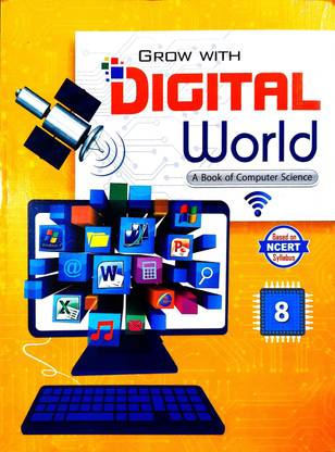 GROW EITH DIGITAL WORLD A BOOK OF COMPUTER SCIENCE CLASS 8