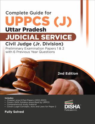 Complete Guide for Uppcs (J) Uttar Pradesh Judicial Service Civil Judge (Jr. Division) Preliminary Examination Papers 1 & 2 with 6 Previous Year Questions Uppsc General Knowledge & Law Theory, Chapter-Wise Pyqs & Practice Questions
