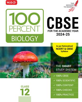MTG 100 Percent Biology For Class 12 CBSE Board Exam 2024-25 | Chapter-Wise Self-evaluation Test, Theory, Diagrams & Practical Available All in One Book | As Per Rationalised NCERT & CBSE Syllabus