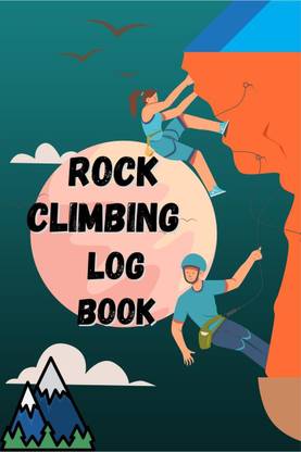 Rock Climbing Log Book  - Climb Notebook & Bouldering Notes with Location,Style,Route,Length,Attempt,Beta,Adeventure