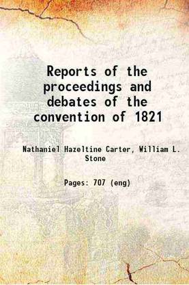 Reports of the proceedings and debates of the convention of 1821 1821 [Hardcover]