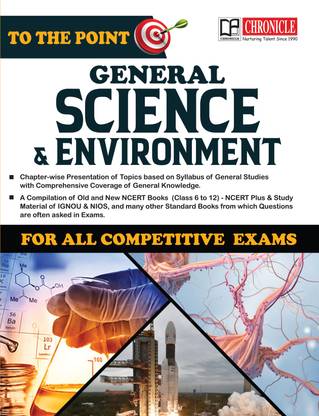 Chronicle To The Point General Science & Environment  - for General studies & General Knowledge, The compilation of NCERT Books, IGNOU, NIOS & State Board for all competitive exams