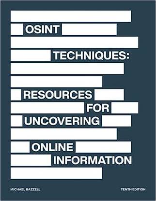 Osint Techniques: Resources For Uncovering Online Information, 10/E