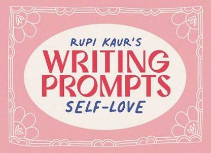 Rupi Kaur's Writing Prompts Self-Love