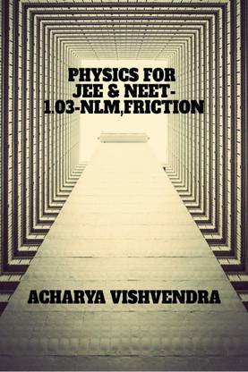 PHYSICS FOR JEE &amp; NEET-1.03-NLM,FRICTION