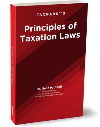 Taxmann's Principles of Taxation Laws – Amended & updated student-oriented book to interpret, explain & illustrate the provisions of the Income Tax Act along with Case Laws [Finance Act 2023]