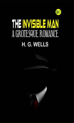 The Invisible Man: A Grotesque Romance