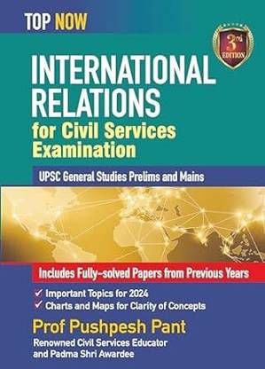 INTERNATIONAL RELATIONS FOR CIVIL SERVICES EXAMINATIONS UPSC GENERAL STUDIES PRELIMS AND MAINS (THIRD EDITION)