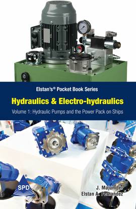 Hydraulics and Electro-Hydraulics Volume 1: Hydraulic Pumps and the Power Pack on Ship (Elstan’s® Pocket Book Series)
