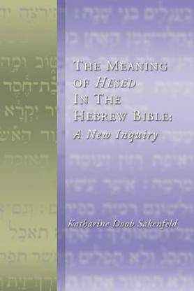 The Meaning of Hesed in the Hebrew Bible  - A New Inquiry