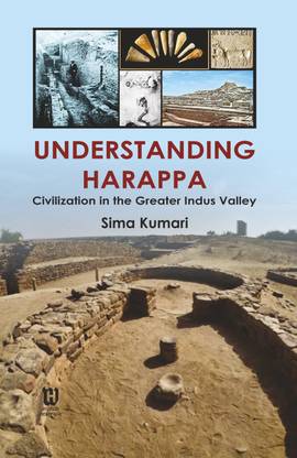 Understanding Harappa Civilization in the greater indus Valley
