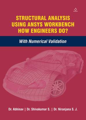 Structural Analysis using Ansys Workbench –How Engineers Do? - With Numerical Validation