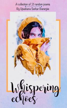 Whispering echoes: a collection of 21 random poems