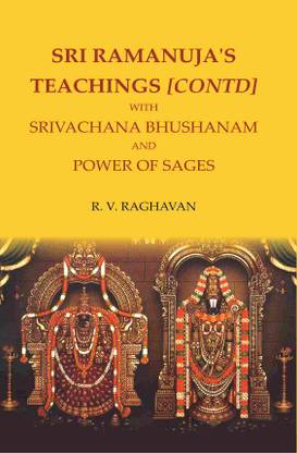 SRI RAMANUJA'S TEACHINGS [CONTD] WITH SRIVACHANA BHUSHANAM AND POWER OF SAGES [Hardcover]