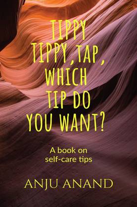 Tippy, Tippy, Tap, Which Tip Do You Want?  - SELF CARE TIPS