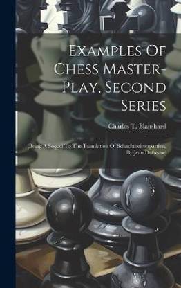 Examples Of Chess Master-play, Second Series
