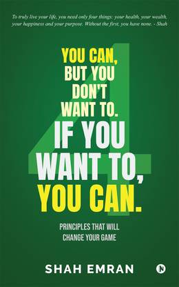 You Can, But You Don't Want To. If You Want To, You Can.  - Principles That Will Change Your Game