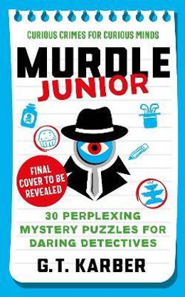 Murdle Junior: Curious Crimes for Curious Minds