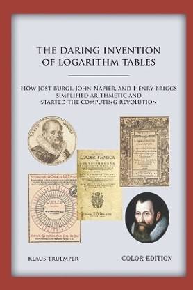 The Daring Invention of Logarithm Tables