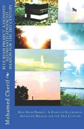 Blue Beam Project A Zionists-Illuminatis Advanced Weapon
