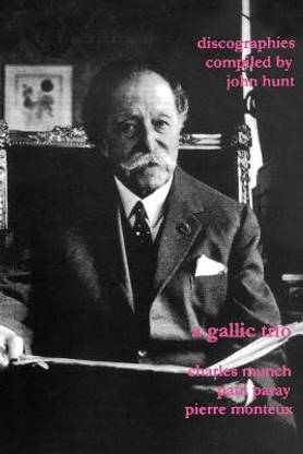A Gallic Trio: 3 Discographies: Charles Munch, Paul Paray, Pierre Monteux