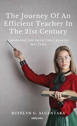 The Journey of an Efficient Teacher in the 21st Century