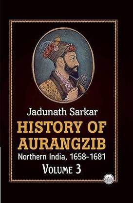 History of Aurangzib : Northern India (1658-1681) (Volume-3)