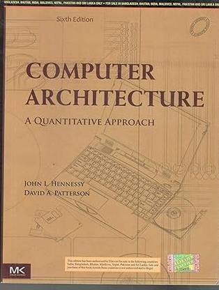 Computer Architecture-A Quantitative Approach, 6th Edition  - Computer Architecture A Quantitative Approach BY Hennessy
