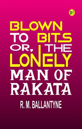 Blown to Bits; or, The Lonely Man of Rakata