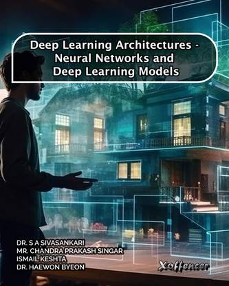DEEP LEARNING ARCHITECTURES - NEURAL NETWORKS AND DEEP LEARNING MODELS