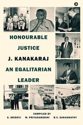 Honourable Justice J. Kanakaraj  - An Egalitarian Leader
