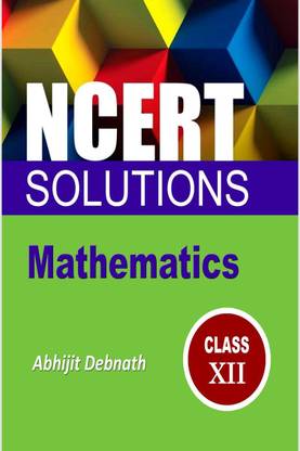 NCERT SOLUTIONS MATHEMATICS, CLASS 12