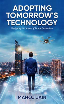 Adopting Tomorrow's Technology: Navigating the Impact of Future Innovations