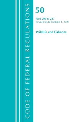 Code of Federal Regulations, Title 50 Wildlife and Fisheries 200-227, Revised as of October 1, 2021