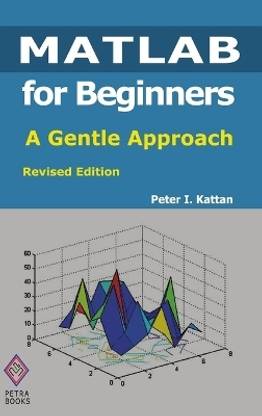 MATLAB for Beginners: A Gentle Approach: Revised Edition