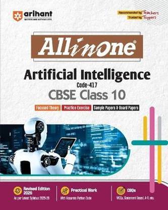 Arihant All in One Artificial Intelligence Class 10 for CBSE Exams 2025-26 | Revised Edition as per latest syllabus | Mind Maps, CBQs, Focused Theory, Practice Exercises, Sample Papers, Board Papers