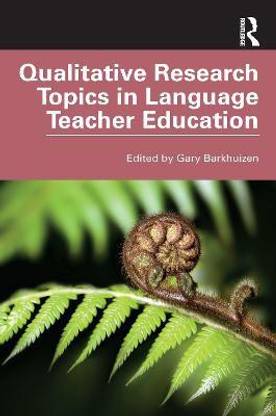 Qualitative Research Topics in Language Teacher Education