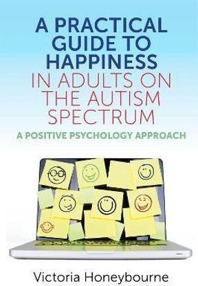 A Practical Guide to Happiness in Adults on the Autism Spectrum