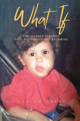 What IF - The Journey Through Pain, Possibility & Becoming  - The Journey Through Pain, Possibility and Becoming.