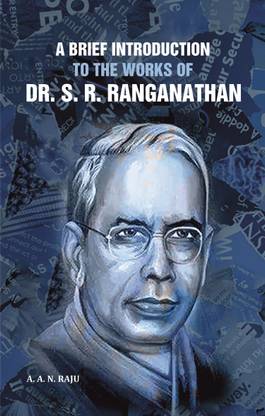 A Brief Introduction to the Works of Dr. S.R. Ranganathan