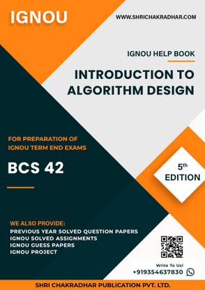 BCS 42: Introduction to Algorithm Design - IGNOU Study Material & Guide Book with Latest Solved PYQs for IGNOU's Exam Preparation.  - Get the PDF of this book at Rs. 99, WhatsApp us at +919354637830, or visit our website shrichakradhar.com.