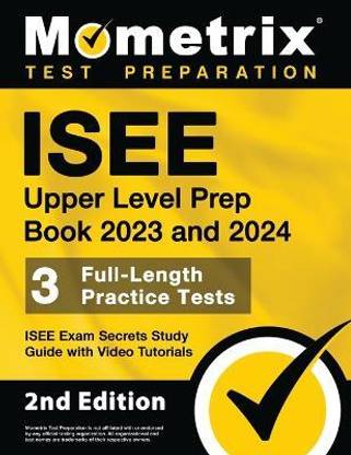 ISEE Upper Level Prep Book 2023 and 2024 - 3 Full-Length Practice Tests, ISEE Exam Secrets Study Guide with Video Tutorials