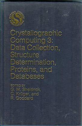 Crystallographic Computing: Data Collection, Structure Determination, Proteins and Databases v. 3