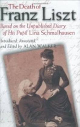 The Death of Franz Liszt Based on the Unpublished Diary of His Pupil Lina Schmalhausen