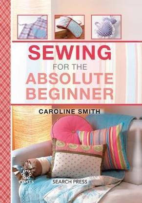 Sewing for the Absolute Beginner