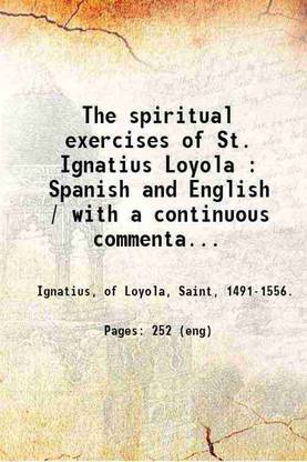The spiritual exercises of St. Ignatius Loyola : Spanish and English / with a continuous commentary by Joseph Rickaby, S.J. 1923 [Hardcover]
