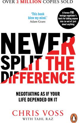 Never Split the Difference  - Negotiating As If Your Life Depended On It