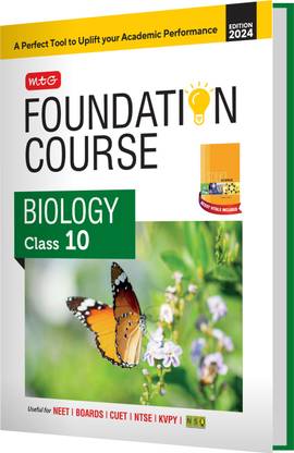 MTG Foundation Course Class 10 Biology Book For IIT JEE, NEET, NSO Olympiad, NTSE, NVS, KVPY & Boards Exam | Based on NCERT Latest Pattern 2024-25