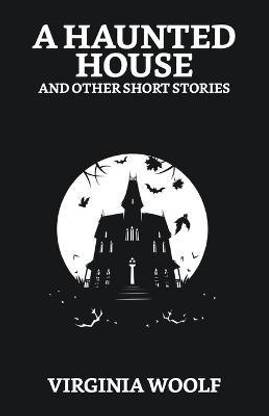 A Haunted House and Other Short Stories