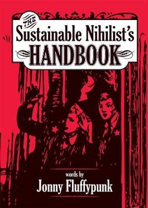 The Sustainable Nihilist's Handbook